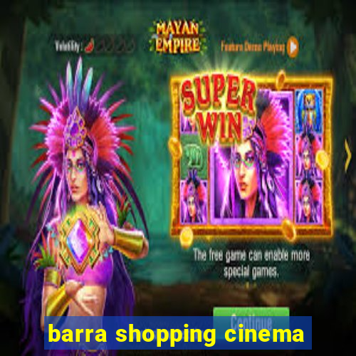 barra shopping cinema